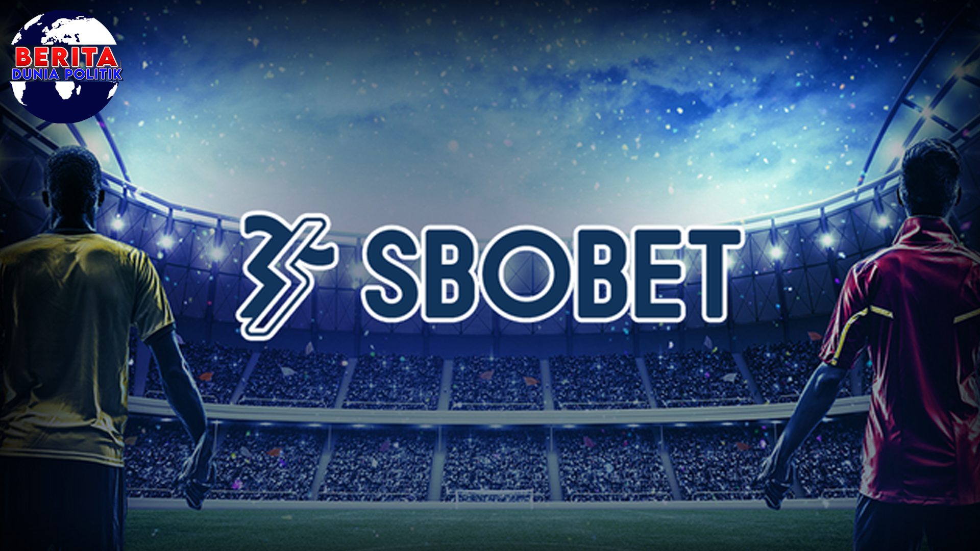 6 Keuntungan Bermain Judi Bola Online di SBOBET